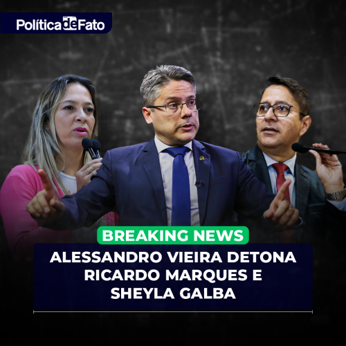 Alessandro Vieira detona Ricardo Marques e Sheyla Galba