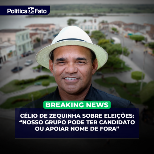 Célio de Zequinha sobre eleições: “Nosso grupo pode ter candidato ou apoiar nome de fora”