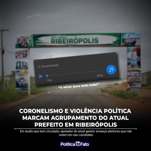 Coronelismo e violência política marcam agrupamento do atual prefeito de Ribeirópolis