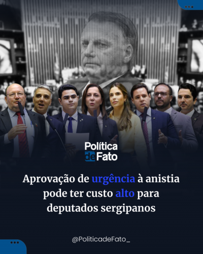 Aprovação de urgência à anistia pode ter custo alto para deputados sergipanos