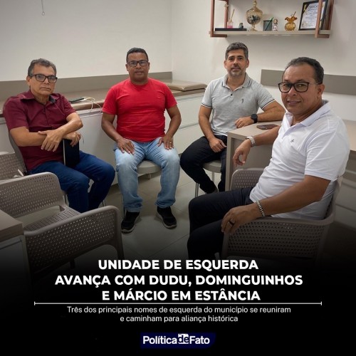 Unidade de esquerda avança com Dudu, Dominguinhos e Márcio em Estância