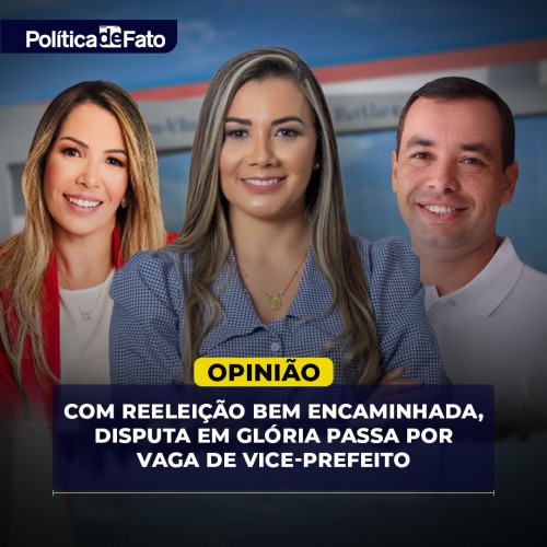 Com reeleição bem encaminhada, disputa em Glória passa por vaga de vice-prefeito