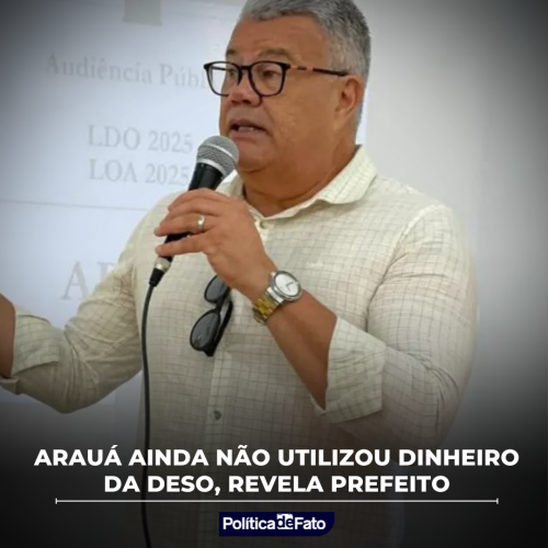 Arauá ainda não utilizou dinheiro da Deso, revela prefeito