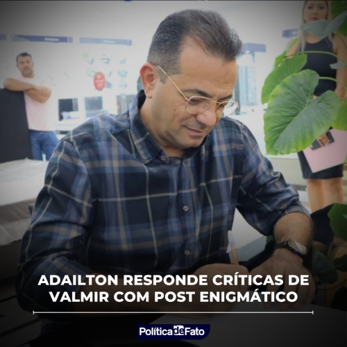 Adailton responde críticas de Valmir com post enigmático