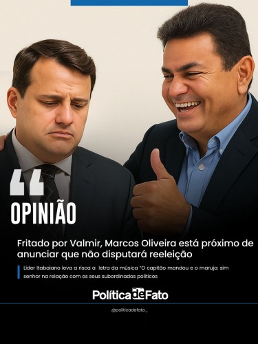 Fritado por Valmir, Marcos Oliveira está próximo de anunciar que não disputará reeleição