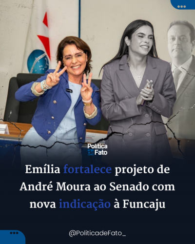 Emília fortalece projeto de André Moura ao Senado com nova indicação à Funcaju
