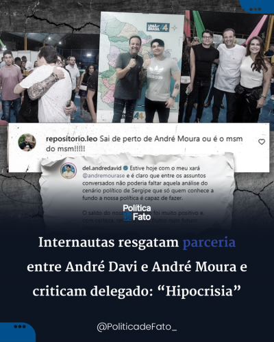 Internautas resgatam parceria entre André Davi e André Moura e criticam delegado: “Hipocrisia”