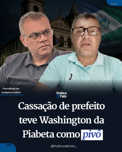 Cassação de prefeito teve Washington da Piabeta como pivô
