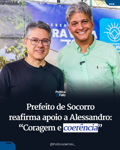 Prefeito de Socorro reafirma apoio a Alessandro: “Coragem e coerência”