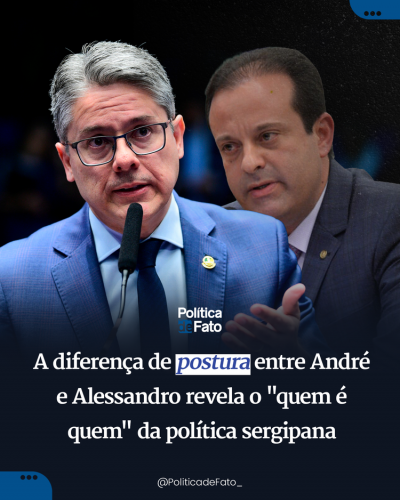 A diferença de postura entre André e Alessandro revela o "quem é quem" da política sergipana