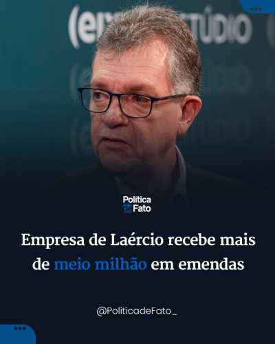 Empresa de Laércio recebe mais de meio milhão em emendas