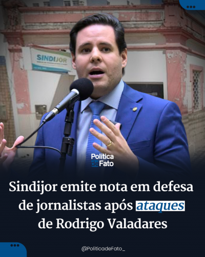 Sindijor emite nota em defesa de jornalistas após ataques de Rodrigo Valadares