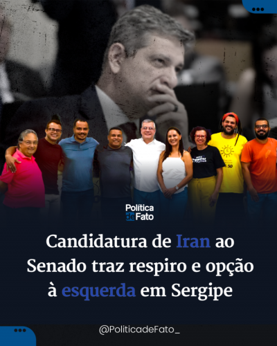 Candidatura de Iran ao Senado traz respiro e opção à esquerda em Sergipe