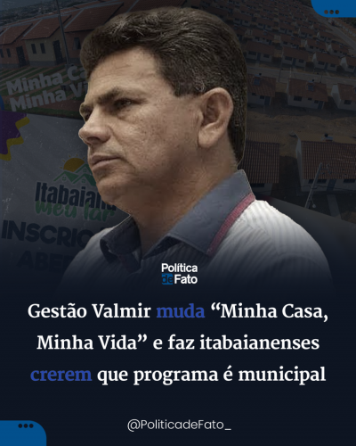 Gestão Valmir muda “Minha Casa, Minha Vida” e faz itabaianenses crerem que programa é municipal