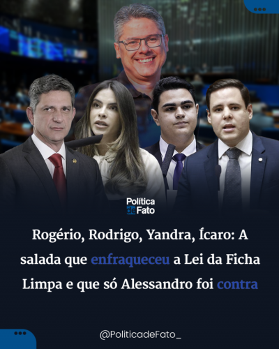 Rogério, Rodrigo, Yandra, Ícaro: A salada que enfraqueceu a Lei de Ficha Limpa e que só Alessandro foi contra
