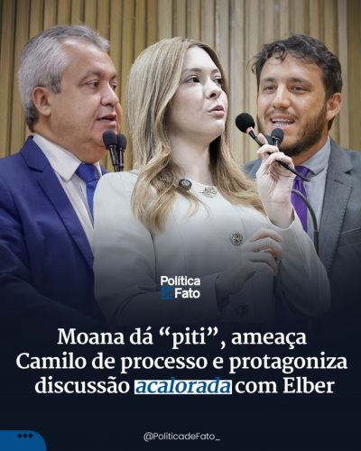 Moana dá “piti”, ameaça Camilo de processo e protagoniza discussão acalorada com Elber