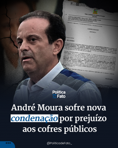 André Moura sofre nova condenação por prejuízo aos cofres públicos