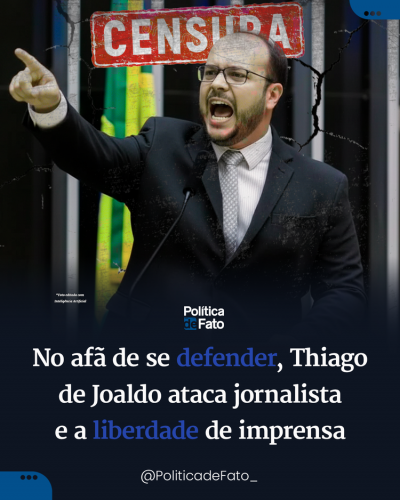 No afã de se defender, Thiago de Joaldo ataca jornalista e a liberdade de imprensa