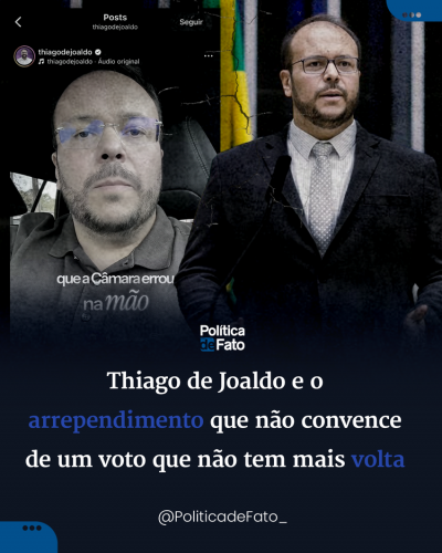 Thiago de Joaldo e o arrependimento que não convence de um voto que não tem mais volta