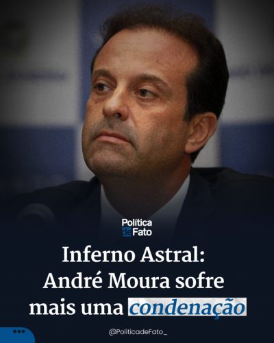 Inferno Astral: André Moura sofre mais uma condenação