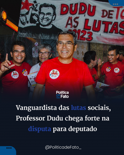 Vanguardista das lutas sociais, Professor Dudu chega forte na disputa para deputado