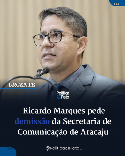 Ricardo Marques pede demissão da Secretaria de Comunicação de Aracaju