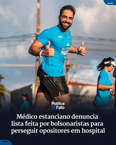 Médico estanciano denuncia lista feita por bolsonaristas para perseguir opositores em hospital