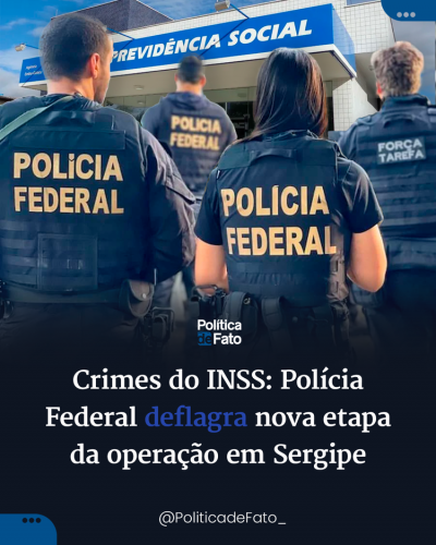 Crimes do INSS: Polícia Federal deflagra nova etapa da operação em Sergipe