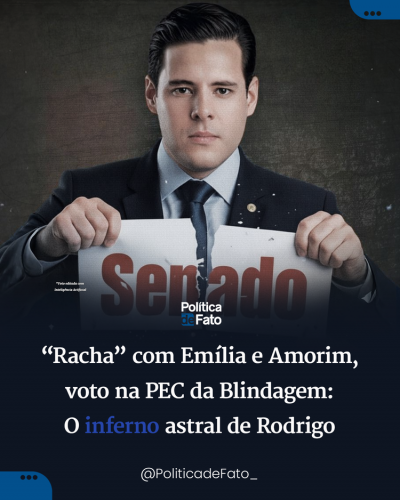 “Racha” com Emília e Amorim, voto na PEC da Blindagem:  O inferno astral de Rodrigo