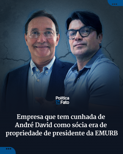 Empresa que tem cunhada de André David como sócia era de propriedade de presidente da EMURB