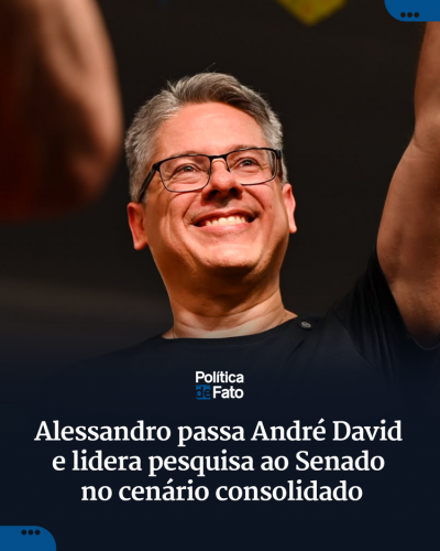 Alessandro passa André David e lidera pesquisa ao Senado no cenário consolidado