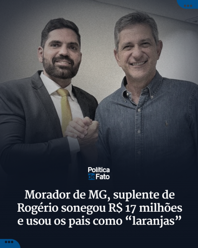 Morador de MG, suplente de Rogério sonegou R$ 17 milhões e usou os pais como “laranjas”