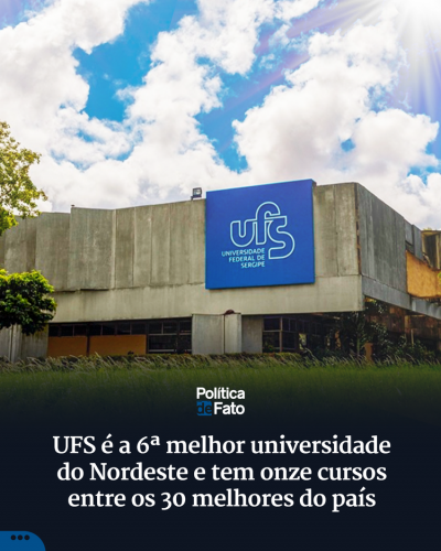 UFS é a 6ª melhor universidade do Nordeste e tem onze cursos entre os 30 melhores do país