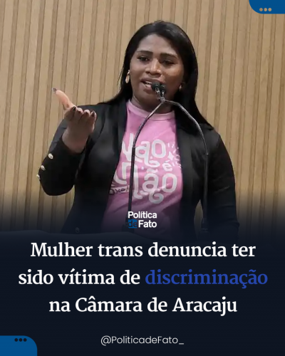 Mulher trans denuncia ter sido vítima de discriminação na Câmara de Aracaju