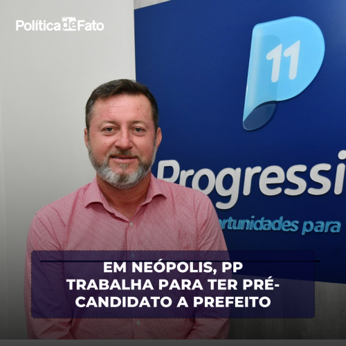 Em Neópolis, PP trabalha para ter pré-candidato a prefeito