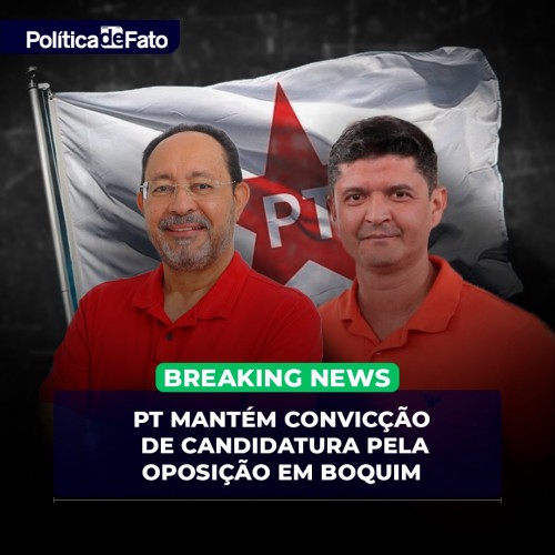 PT mantém convicção de candidatura de oposição em Boquim