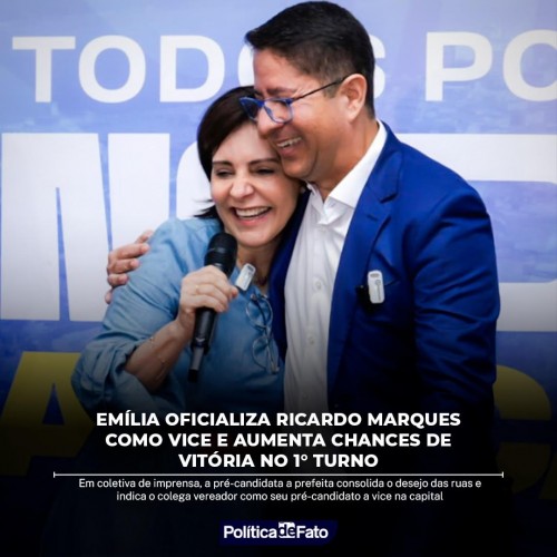 Emília oficializa Ricardo Marques como vice e aumenta chances de vitória no 1° turno