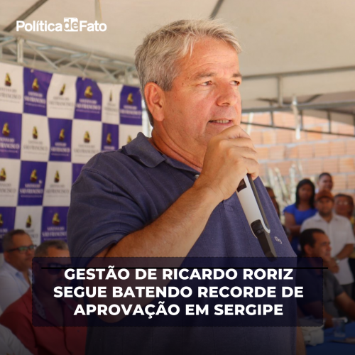 Gestão de Ricardo Roriz segue batendo recorde de aprovação em Sergipe