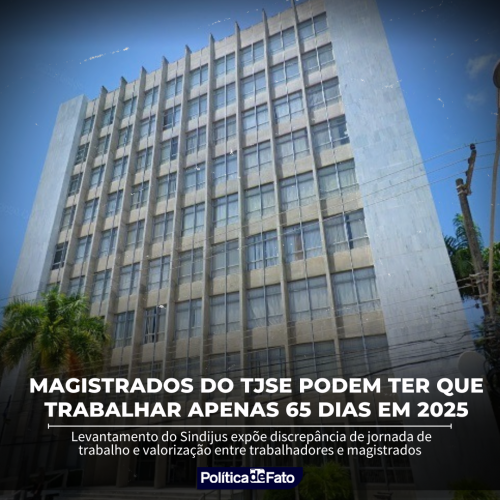 Magistrados do TJSE podem ter que trabalhar apenas 65 dias em 2025