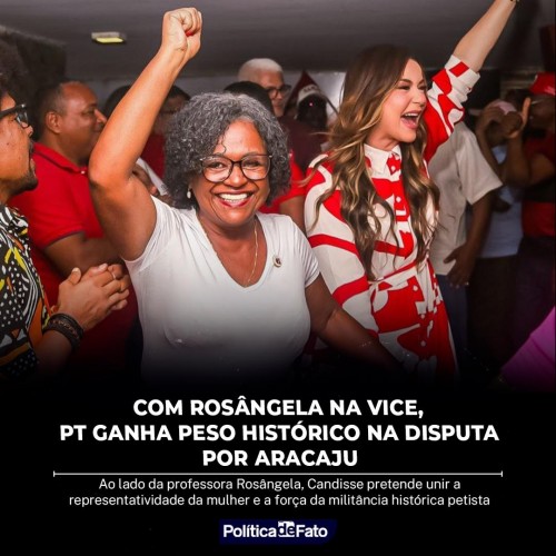 Com Rosângela na vice, PT ganha peso histórico na disputa por Aracaju