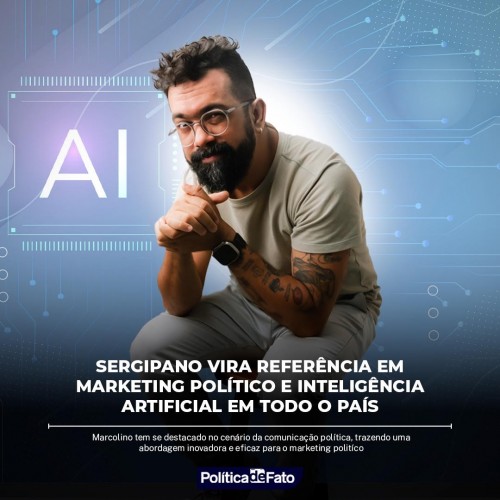 Sergipano vira referência em marketing político e Inteligência Artificial em todo o país