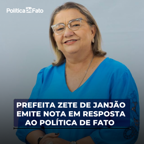 Prefeita Zete de Janjão emite nota em resposta ao Política de Fato